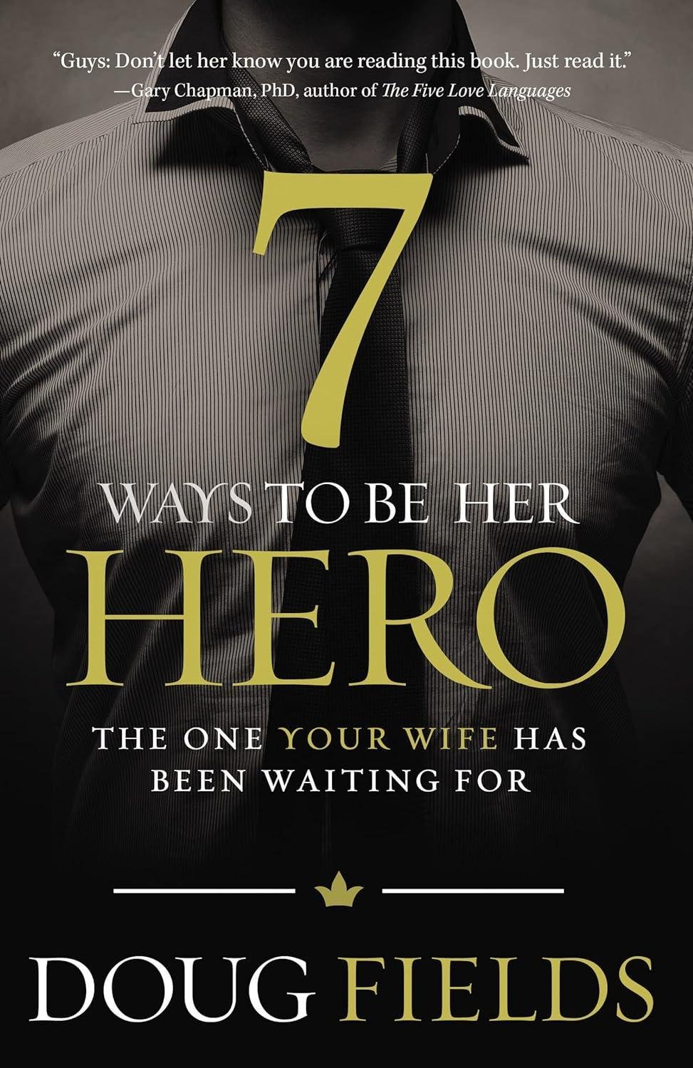 7 Ways to Be Her Hero: The One Your Wife Has Been Waiting For